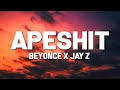 Beyonce JAY Z Apeshit Lyrics Ft The Carters