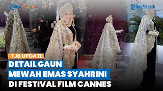 Disebut Terlalu Heboh, Intip Detail Gaun Emas Mewah Syahrini di Festival Film Cannes Hari Ke-2