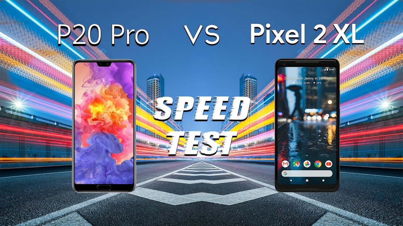 Huawei P20 Pro vs Google Pixel 2 XL: Speed Test
