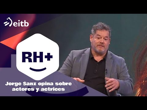 RH+: Jorge Sanz opina sobre diferentes actores y actrices