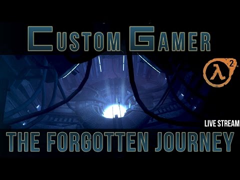 Live Stream - Half-Life 2 : The Forgotten Journey - Part 2 of 2