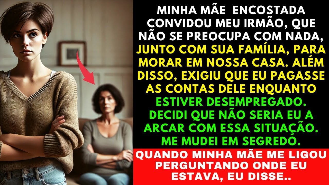 MINHA MÃE EXIGIU QUE EU PAGUE AS CONTAS DO MEU IRMÃO VAG@BUNDO INCLUSIVE O ALUGUEL. ENTÃO RESOLVI..