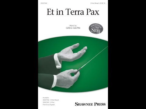 Et in Terra Pax (3-Part Mixed Choir) - by Greg Gilpin