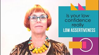Is your low confidence really low assertiveness?