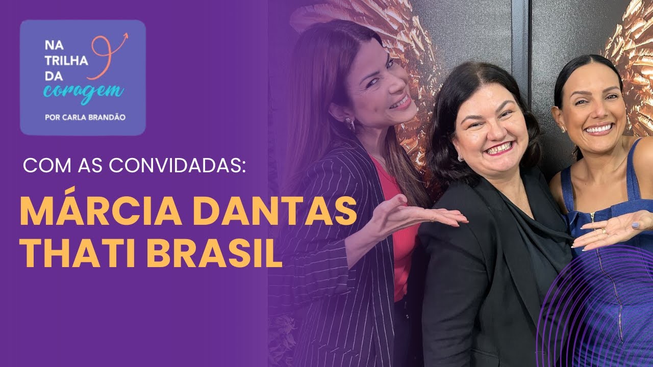 Márcia Dantas e Thati Brasil: Coragem para Recomeçar Depois da Queda