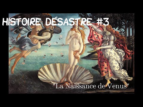 Histoire désastre #3 - "La Naissance de Vénus" - Sandro Botticelli