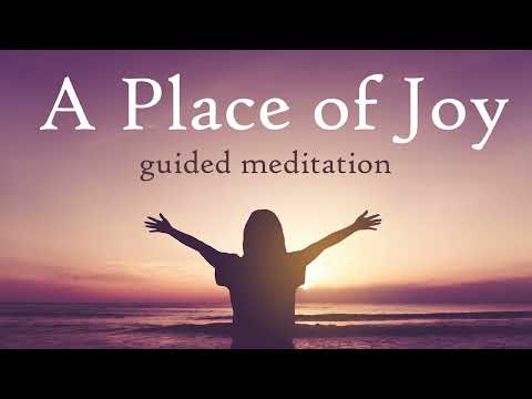 Entering A Place of Joy (Guided Meditation)