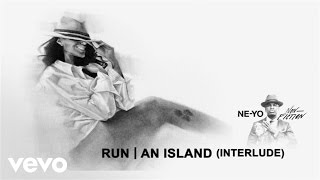 Ne-Yo - Run/An Island (Interlude) (Audio) ft. ScHoolboy Q