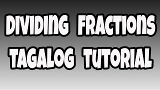 Paano mag-divide ng Fraction Tagalog Tutorial (Episode 9)