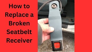 How to Replace a Broken Seatbelt Receiver Ford Explorer 1990’s
