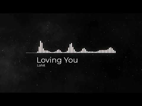 Lohit - Loving You(Official Music Video)