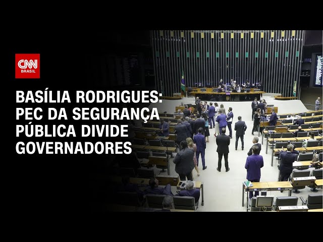 Basília Rodrigues: PEC da Segurança Pública divide governadores | LIVE