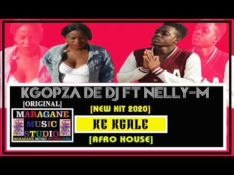 KGOPZA DE DJ FT NELLY-M - KE KGALE - [NEW HIT 2020]