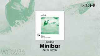 Snilloc - Minibar (AFFKT Remix)