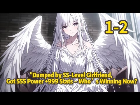 1-2"Dumped by SS-Level Girlfriend, Got SSS Power +999 Stats – Who’s Winning Now?"-Manhwa Recap