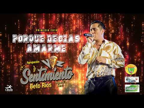 PORQUE DECIAS AMARME - BETO RIOS / VOZ Y SENTIMIENTO