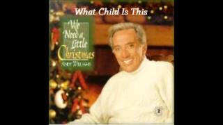 Andy Williams - What Child Is This