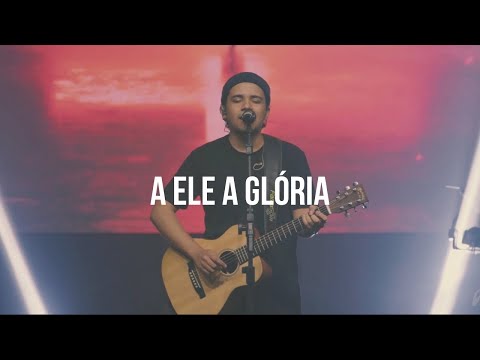 Felipe Rodrigues - A Ele A Glória | Ministração Ao Vivo