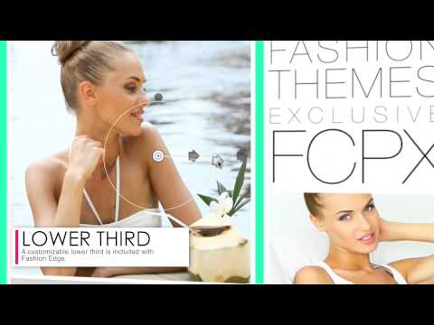 FASHION EDGE - PROFESSIONAL THEME FOR FINAL CUT PRO X  - Pixel Film Studios