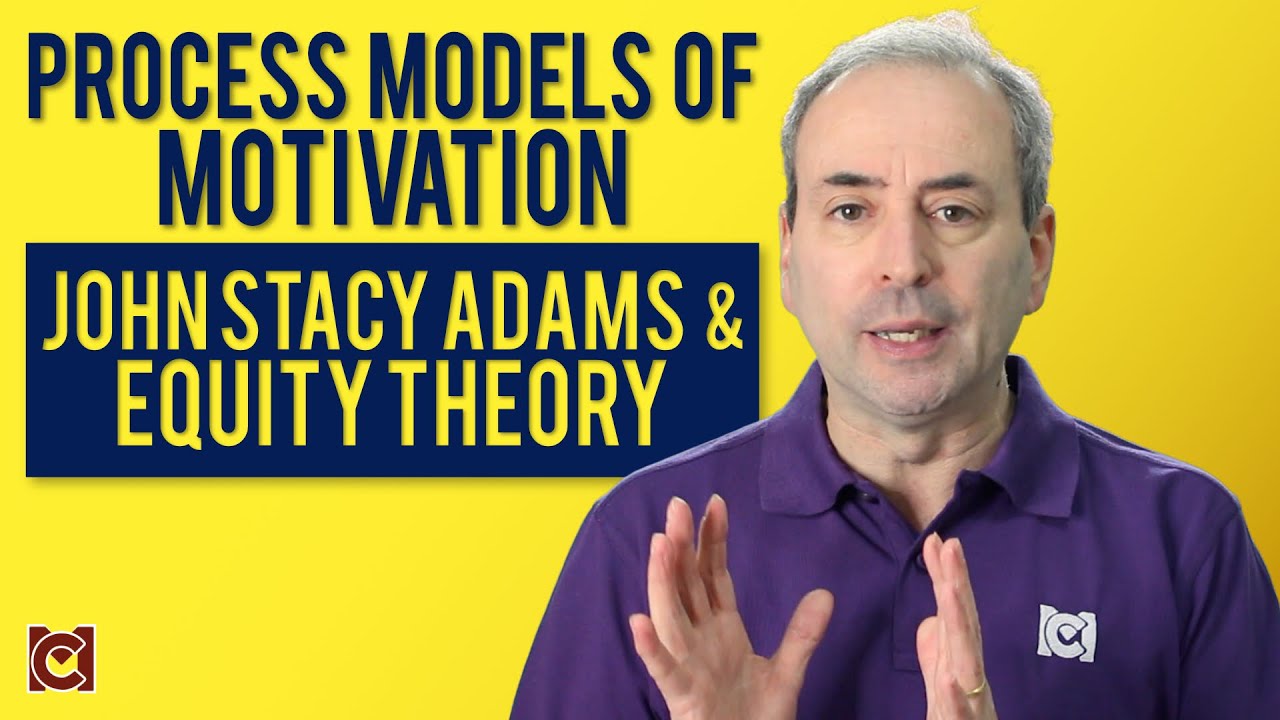 What is John Stacy Adams' Equity Theory? Process of Model of Motivation