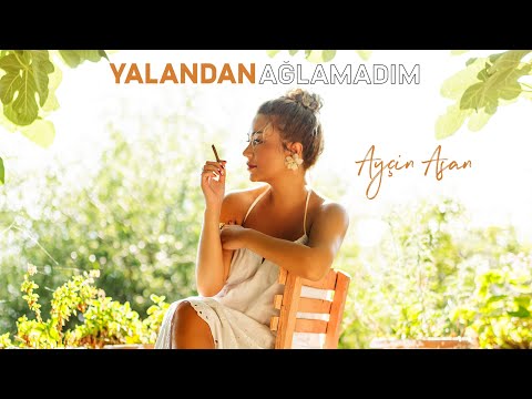 Ayçin Asan - Yalandan Ağlamadım