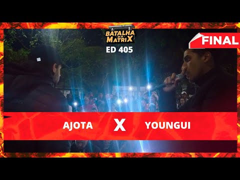 Ajota x Youngui | Final | Batalha da Matrix [405]