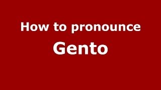 How to pronounce Gento