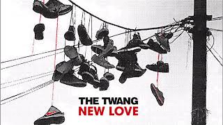 The Twang - New Love