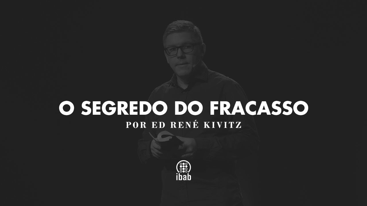 O segredo do fracasso | Ed René Kivitz