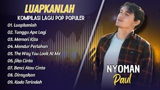 Download lagu Nyoman Paul - LUAPKANLAH - TUNGGU APA LAGI - MEMORI KITA || LAGU POP INDO TERPOPULER 2025 mp3 Download lagu Nyoman Paul - LUAPKANLAH - TUNGGU APA LAGI - MEMORI KITA || LAGU POP INDO TERPOPULER 2025 mp3