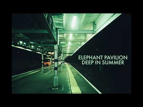 Elephant Pavilion - Deep In Summer