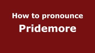 How to pronounce Pridemore