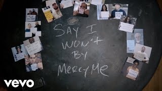 MercyMe - Say I Won&#39;t (Official Lyric Video)