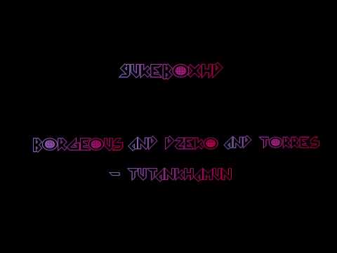 Borgeous and Dzeko and Torres-Tutankhamun