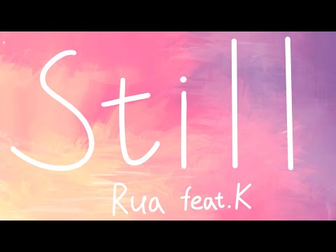 Still-Rua feat.K  from《Cytus ll》(lyrics)