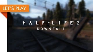 Let's Play - Half-Life 2: Downfall