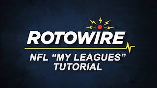 RotoWire NFL My Leagues Tutorial - LONG VERSION