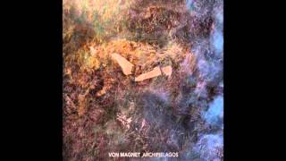 Von Magnet - Archipielagos (Original Mix)