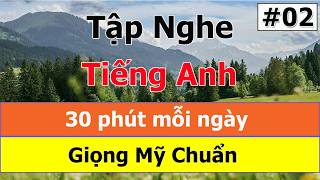 [ #02 ] Luyện nghe tiếng Anh mỗi ngày | 30 phút nghe tiếng Anh giao tiếp giọng Mỹ