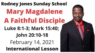 Mary Magdalene: A Faithful Disciple, Luke 8:1-3; John 20:10-18, February 14, 2021, Sunday school