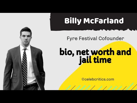 Fyre Festival's Billy McFarland | Bio, Net Worth and Career | Hollywood Stories