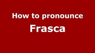 How to pronounce Frasca