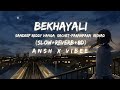 Bekhayali [Slow+Reverb+8DAudio] - Sachet Tandon | Ansh X Vibee
