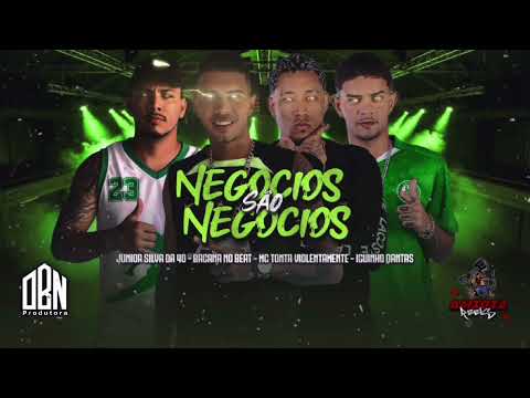 Junior Silva da 40, mc tonta violentamente, iguinho dantas, bacana no beat, negócios são negócios 