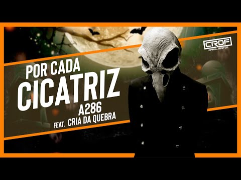 A286 feat. Cria da Quebra - Por Cada Cicatriz ♪♫ (NOVA 2021)