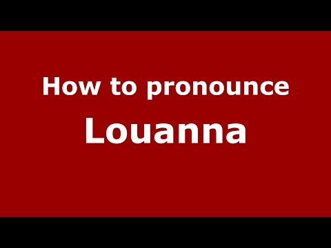 How to pronounce Louanna (American English/US)  - PronounceNames.com