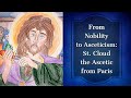 From Nobility To Asceticism St Cloud The Ascetic From Paris