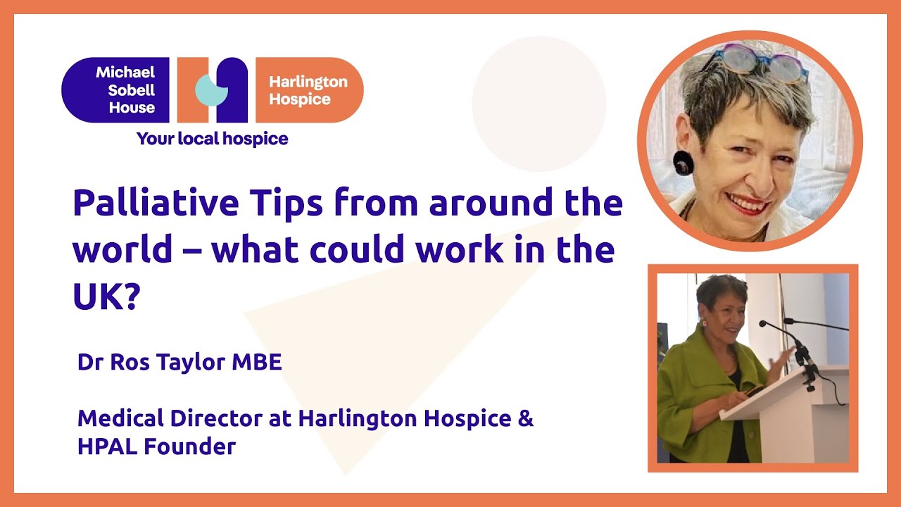 Dr Ros Taylor MBE -  Palliative Care Tips From Around The World