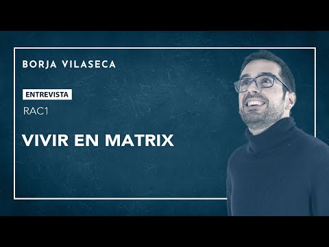 Vivir en Matrix | Borja Vilaseca