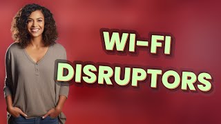 What Are the Top 3 Household Items That Disrupt Your Wi-Fi?